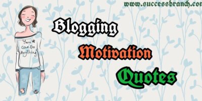 10 best Blogging Quotes Hindi & English  ब्लॉग्गिंग मे खुद को Motivate कैसे करें